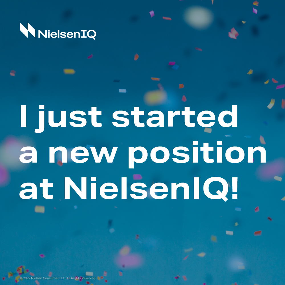 I just started a new position at NielsenIQ!